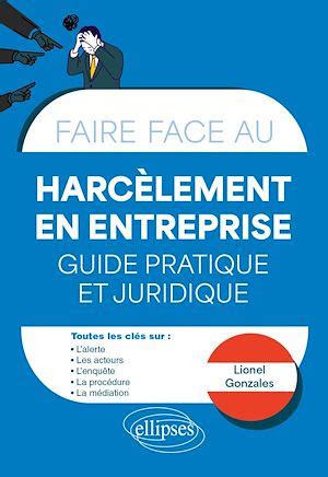 Faire Face Au Harc Lement En Entreprise Guide Pratique Et Juridiq