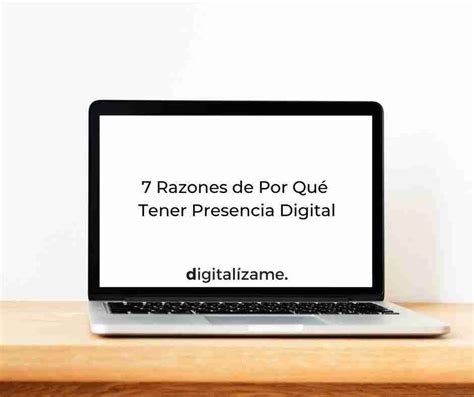 Razones De Por Qu Es Tan Importante Tener Presencia Digital