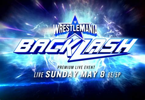 Wwe Wrestlemania Backlash 2022 Preview Match Cards Location Start