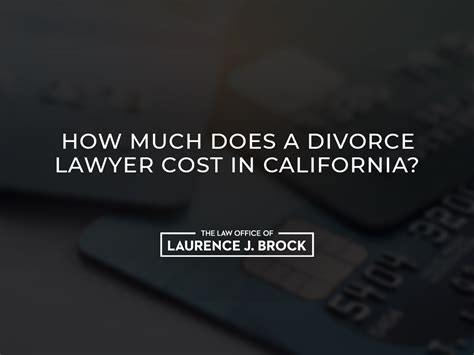 How Much Does A Divorce Lawyer Cost In California The Law Office Of