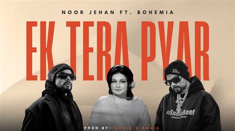 EK TERA PYAR Rapmix Noor Jehan Ft Bohemia Prod By