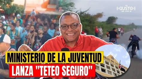 MINISTERIO DE LA JUVENTUD LANZA TETEO SEGURO YouTube