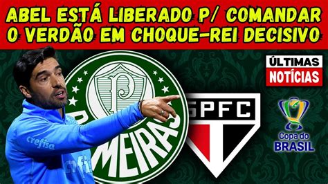 Abel Est Liberado Para Comandar O Verd O No Choque Rei Pela Copa Do