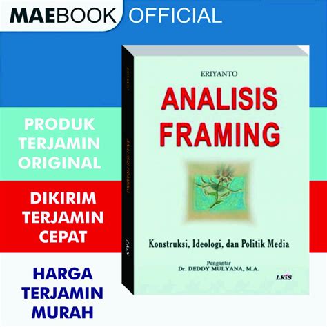 Jual Analisis Framing Konstruksi Ideologi Dan Politik Media Eriyanto