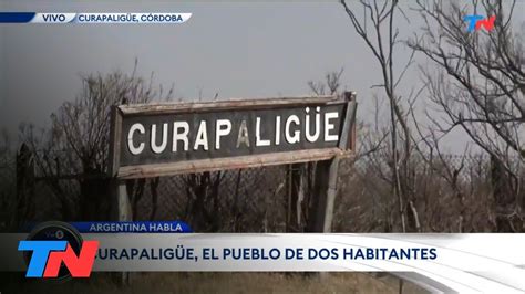 Argentina Habla Tn En Curapalig E Provincia De C Rdoba Youtube