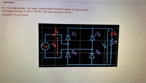 Solved For The Single Phase Full Wave Uncontrolled