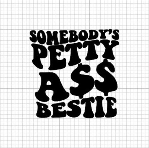 Bestie Svg Petty Ass Svg Funny Best Friend Svg For Bff Gift Svg Work Bestie Svg Aunt Mom