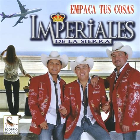 Empaca Tus Cosas Lbum De Imperiales De La Sierra Spotify