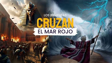 ÉXODO LOS ISRAELITAS CRUZAN EL MAR ROJO Éxodo14RV 1960 YouTube