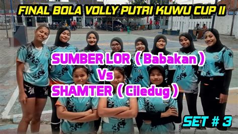 FINAL BOLA VOLLY PUTRI KUWU CUP II SUMBER LOR Vs SHAMTER DESA SUMBER