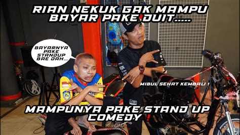 rian nekuk gak mampu bayar pake duit mampunya pake stand  comedy