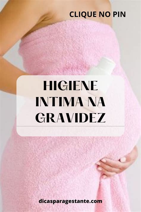 Higiene Intima Na Gravidez Clique No PIN E Saiba Mais Gravidez