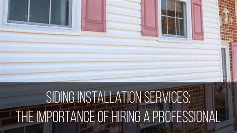 Advantages Of Hiring Professional Siding Installation Services