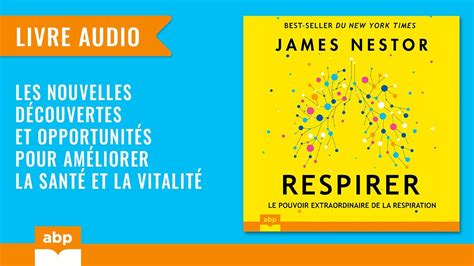 Respirer Le Pouvoir Extraordinaire De La Respiration James Nestor