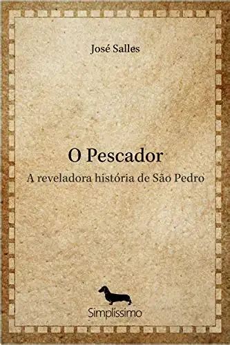 O Pescador A reveladora história de São Pedro José Salles PDF