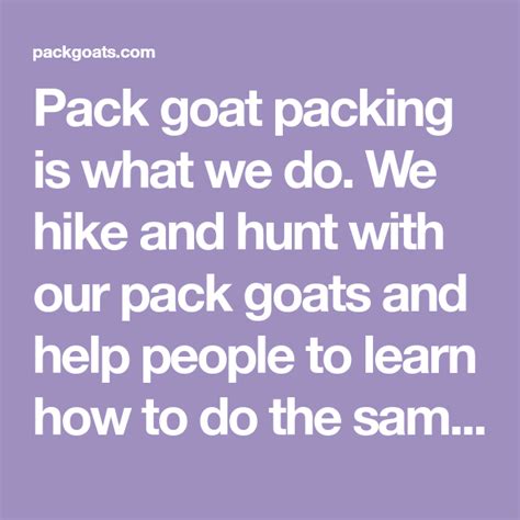 Pack Goat Packing Is What We Do We Hike And Hunt With Our Pack Goats