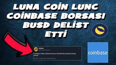 LUNA COİN LUNC COİNBASE BUSD DELİST EDİLDİ luna lunc binance