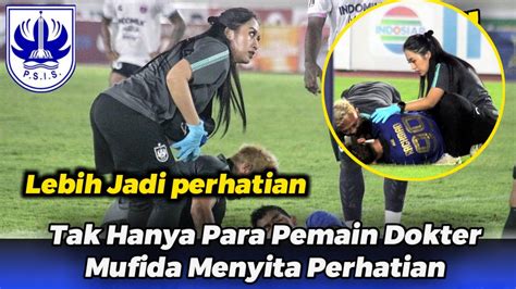 Berita Psis Terbaru Hari Ini Tak Hanya Pemain Dokter Mufida