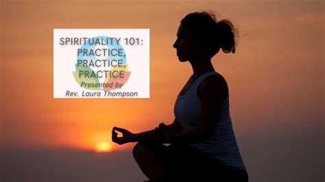 Message Spirituality 101 Practice Practice Practice With Rev