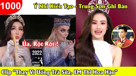 Clip Hoa hậu Ý Nhi Thay vì ngủ đi uống trà sữa em thi hoa hậu Phản Ứng Gay Gắt của CĐM