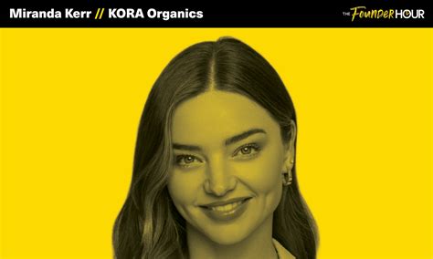 Miranda Kerr: KORA Organics — The Founder Hour | Podcast