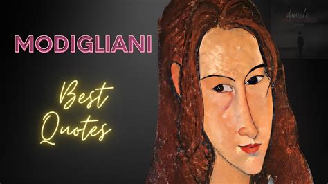 Uncovering The Inspiration Behind Modigliani S Most Iconic Quotes