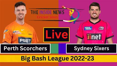 🔴live Perth Scorchers Vs Sydney Sixers Prs Vs Sys Ball By Ball