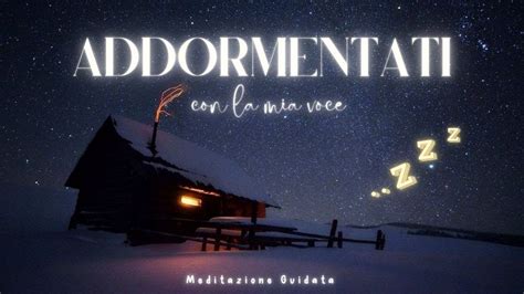 Addormentati Con La Mia Voce Meditazione Per Dormire Youtube