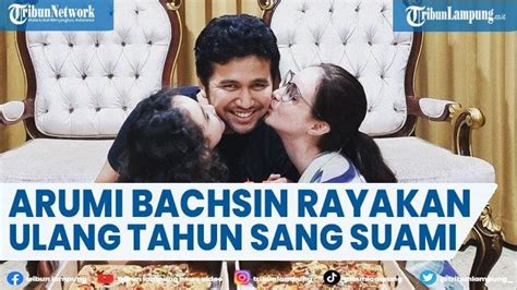 Arumi Bachsin Rayakan Ulang Tahun Ke Emil Dardak Tribunlampung Co Id