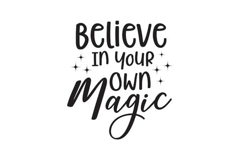 Premium Vector Believe In Your Own Magic Vector File