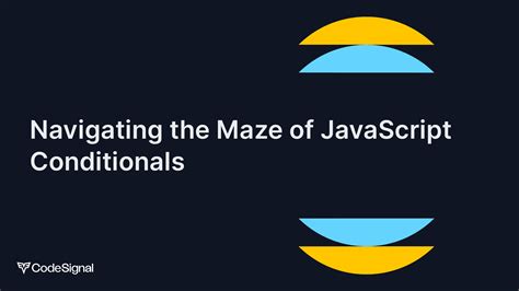 Navigating The Maze Of Javascript Conditionals Codesignal Learn