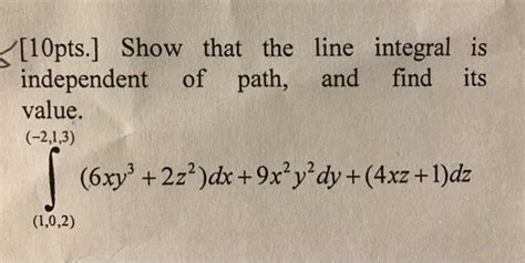 Solved Show That The Line Integral Is Independent Of Path Chegg