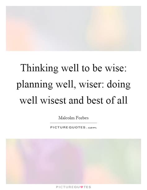 Thinking Well To Be Wise Planning Well Wiser Doing Well Picture