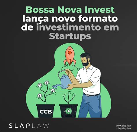 Bossa Nova Invest Lan A Novo Formato De Investimento Em Startups Slap Law