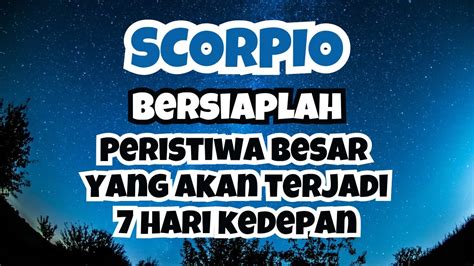 Scorpio Bersiaplahperistiwa Besar Yang Akan Terjadi Hari Kedepan