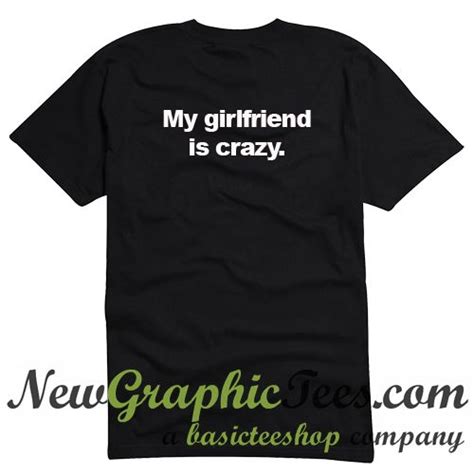 My Girlfriend Is Crazy T Shirt Back My Girlfriend