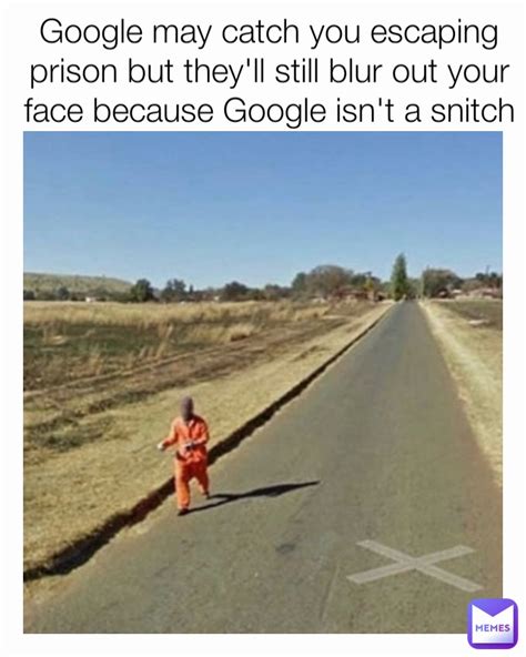 Google May Catch You Escaping Prison But They Ll Still Blur Out Your