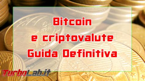 Guida Bitcoin E Criptovalute Tutto Quello Che Devi Sapere Per Iniziare