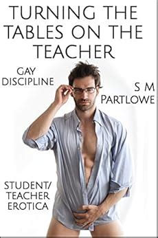 Amazon Turning The Tables On The Teacher Gay Discipline Student Teacher Erotica English