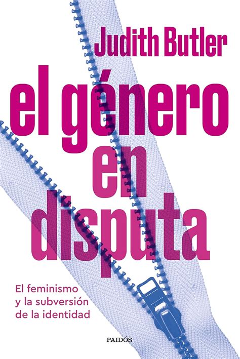 El G Nero En Disputa El Feminismo Y La Subversi N De La Identidad