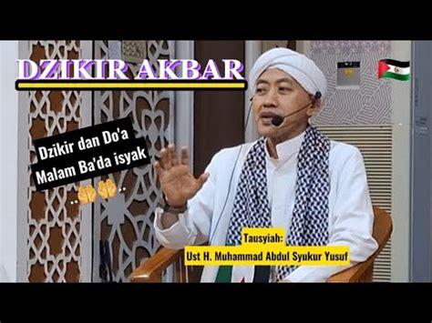 Dzikir Akbar Terbaru Bersama Ust H Muhammad Abdul Syukur Yusuf