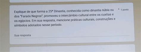 Explique de que forma a 25ª Dinastia, | StudyX