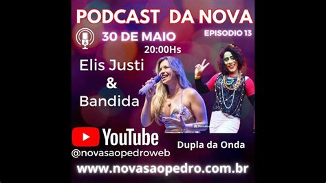 Podcast da Nova Episódio 13 Elis Justi Bandida YouTube