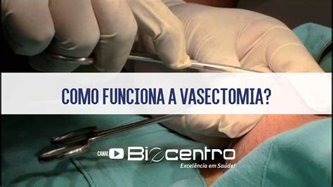 Como Funciona A Vasectomia - Como funciona a vasectomia? - YouTube