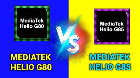 Mediatek Helio G80 Vs Mediatek Helio G85 Helio G85 Vs Helio G80