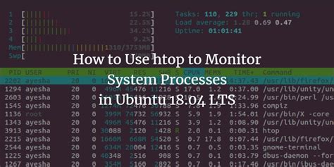 How To Use Htop To Monitor System Processes In Ubuntu 1804 Vitux