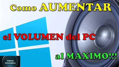 Como Aumentar El Volumen De Mi Pc Al M Ximo En Windows Como