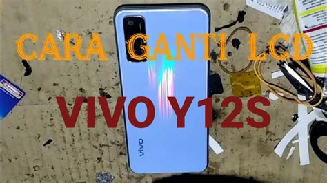 Cara Lepas Dan Ganti Lcd Vivo Y12s Dengan Benar YouTube