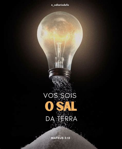 Você foi chamado para ser sal da terra e luz do mundo Luz do mundo