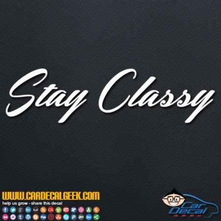 Stay Classy Car Window Decal Sticker Fun Decals